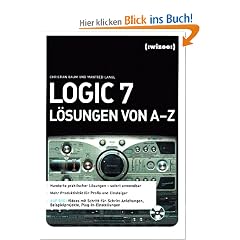 Logic 7 L�sungen von A - Z: Hunderte praktischer L�sungen � sofort anwendbar. Mehr Produktivit�t f�r Profis und Einsteiger. Auf DVD: Beispielprojekte, ... Schritt-f�r-Schritt-Anleitungen auf Video