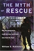The Myth of Rescue: Why the Democracies Could Not Have Saved More Jews from the Nazis