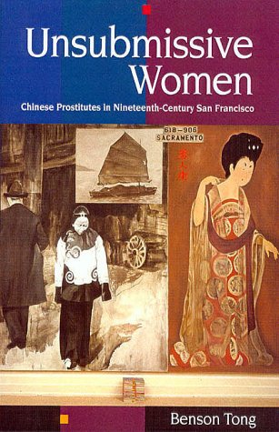 Unsubmissive Women: Chinese Prostitutes in Nineteenth-Century San Francisco