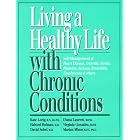 Living a Healthy Life With Chronic Conditions: Self-Management of Heart Disease,... by Halsted, M.D. Holman, Kate Lorig, David, M.D. Sobel, and Virginia Gonzalez
