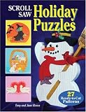 Scroll Saw Holiday Puzzles: 30 Seasonal Patterns for Christmas and Other Holiday Scrolling by June Burns,Tony Burns,June Burns