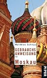Gebrauchsanweisung f�r Moskau - Matthias Schepp