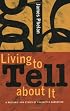Living To Tell About It: A Rhetoric And Ethics Of Character Narration