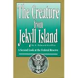 The Creature from Jekyll Island : A Second Look at the Federal Reserve