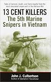 13 Cent Killers: The 5th Marine Snipers in Vietnam