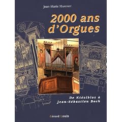 2000 ans d'orgues : D'Orient en Occident, l'�tonnant destin d'une machine gr�co-romaine