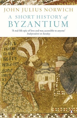 A Short History of Byzantium by Norwich, John Julius (2013) Paperback