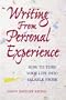 Writing from Personal Experience: How to Turn Your Life Into Salable Prose