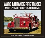 Ward LaFrance Fire Trucks 1916-1978 Photo Archive