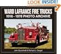 Ward LaFrance Fire Trucks 1916-1978 Photo Archive