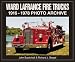 Ward LaFrance Fire Trucks 1916-1978 Photo Archive