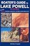 Boater's Guide to Lake Powell: Featuring Hiking, Camping, Geology, History and Archaeology (4th Edition)