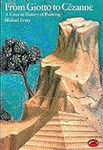 From Giotto to Cezanne: A Concise History of Painting: From Giotto to Cezanne (World of Art)