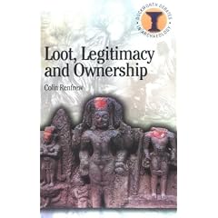 Loot, Legitimacy and Ownership: The Ethical Crisis in Archaeology (Duckworth Debates in Archaeology)