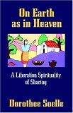 On Earth As in Heaven: A Liberation Spirituality of Sharing