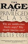 The Rage of a Privileged Class: Why Do Prosperous Blacks Still Have the Blues?