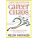Capitalizing on Career Chaos: Bringing Creativity and Purpose to Your Work and Life