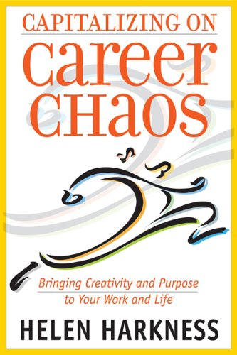 capitalizing on career chaos bringing creativity and purpose to your work and life
