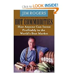 Hot Commodities: How Anyone Can Invest Profitably in the World's Best Market