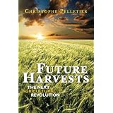 Future Harvests: The next agricultural revolution