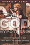 The God Hypothesis: Discovering Design in Our Just Right Goldilocks Universe