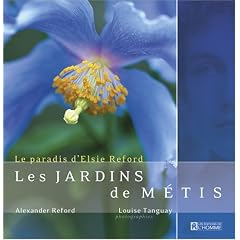 Les jardins de M�tis: Le paradis d'Elsie Reford
