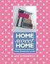 Home Sweet Home: 60 Simple Sewing Ideas for Today's Domestic Diva