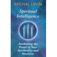 Spiritual Intelligence: Awakening the Power of Your Spirituality and Intuition