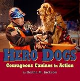 Hero Dogs: Courageous Canines in Action