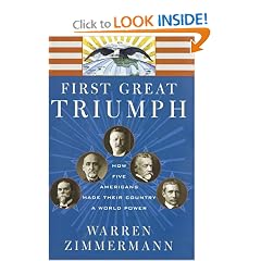First Great Triumph: How Five Americans Made Their Country a World Power