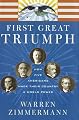First Great Triumph: How Five Americans Made Their Country a World Power