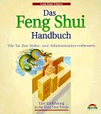 Das Feng Shui-Handbuch. Wie Sie Ihre Wohn- und Arbeitssituation verbessern - Lam Kam Chuen
