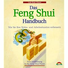 Das Feng Shui-Handbuch. Wie Sie Ihre Wohn- und Arbeitssituation verbessern