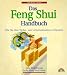 Das Feng Shui-Handbuch. Wie Sie Ihre Wohn- und Arbeitssituation verbessern