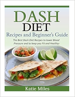 dash diet recipes and beginner s guide the best dash diet recipes to ... dash diet recipes and beginner s guide the best dash diet recipes to ...