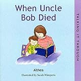 When Uncle Bob Died (Talking it Through) (Talking it Through)