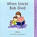 When Uncle Bob Died (Talking it Through)