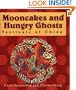 Mooncakes and Hungry Ghosts: Festivals of China