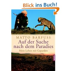 Auf der Suche nach dem Paradies. Mein Leben mit Geparden
