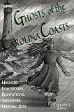 Ghosts of the Carolina Coasts : Haunted Lighthouses, Plantations, and other Other Sites
