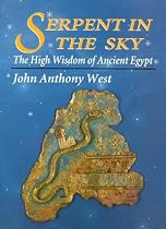 Serpent in the Sky: High Wisdom of Ancient Egypt