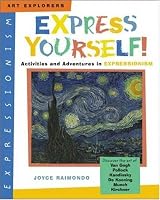 Express Yourself!: Activities and Adventures in Expressionism (Art Explorers)