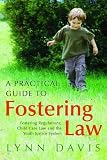 A Practical Guide to Fostering Law: Fostering Regulations, Child Care Law and the Youth Justice System