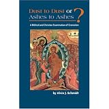 Dust to Dust, Ashes to Ashes: A Biblical and Christian Examination of Cremation