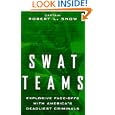 Swat Teams: Explosive Face-offs With America's Deadliest Criminals