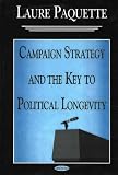 Campaign Strategy And The Key To Political Longevity