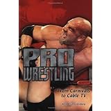 Pro Wrestling: From Carnivals to Cable TV (Lerner's Sports Legacy Series)