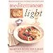 Mediterranean Light: Delicious Recipes from the World's Healthiest Cuisine