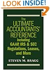 The Ultimate Accountants' Reference Including GAAP, IRS & SEC Regulations, Leases, and More