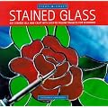 Stained Glass: Getting Started in a New Craft with Easy-to-follow Projects for Beginners (Start-a-craft)